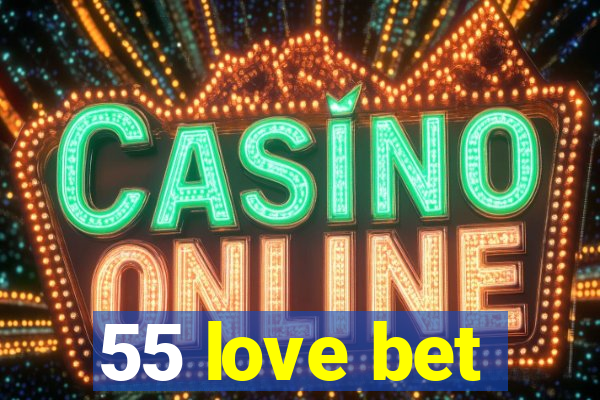 55 love bet